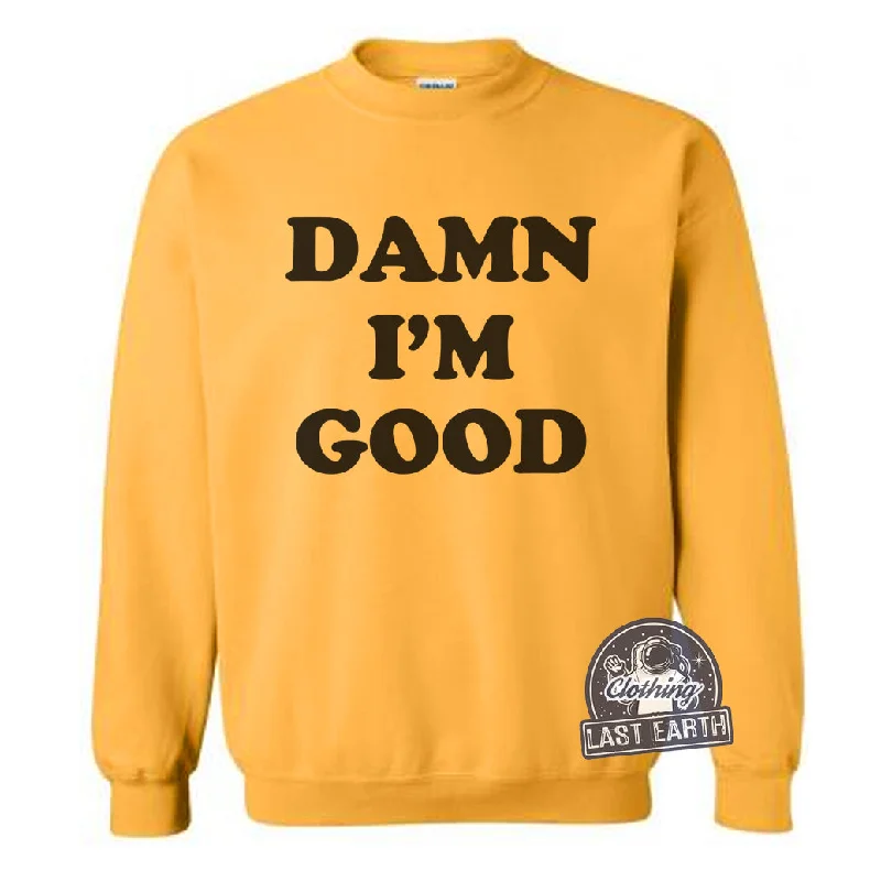 Damn I'm Good Sweater